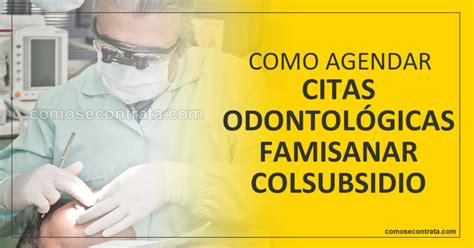 agendar cita famisanar colsubsidio|Sacar Citas Colsubsidio Famisanar 【 Teléfono, En Línea 】2024